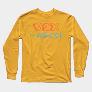 Vax to School, Back to School Design Long Sleeve T-Shirt